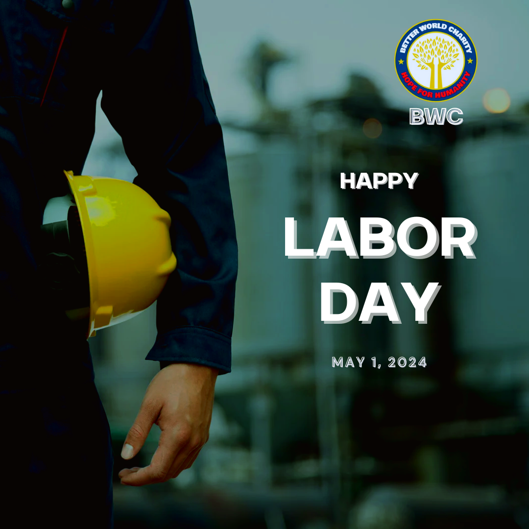 Celebrating Labor Day: Honoring the Power of Work and Dedication with Better World Charity